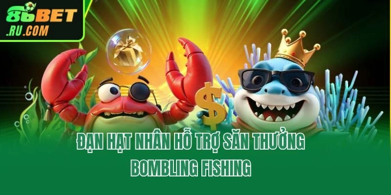 Đạn hạt nhân hỗ trợ săn thưởng Bombling Fishing